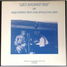 HIGH SPEED AND THE AFFLICTED MAN Get Stoned Ezy (Guerssen – GUESS114) Spain 2013 reissue LP of 1982 album. (Punk, Psychedelic Rock, Noise)
